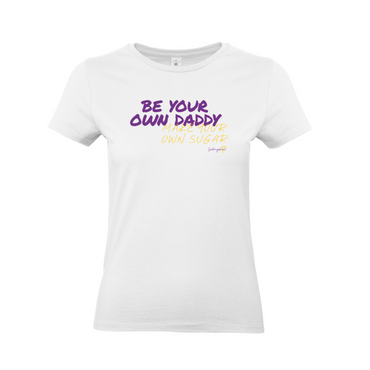 Be your own Daddy, make your own sugar T-SHIRT