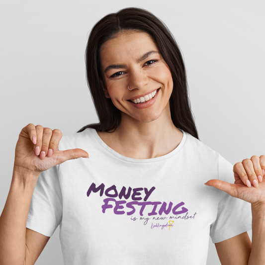 Moneyfesting is my new mindset T-SHIRT