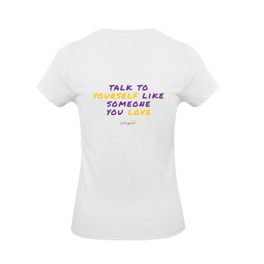 Talk to yourself like someone you love T-SHIRT